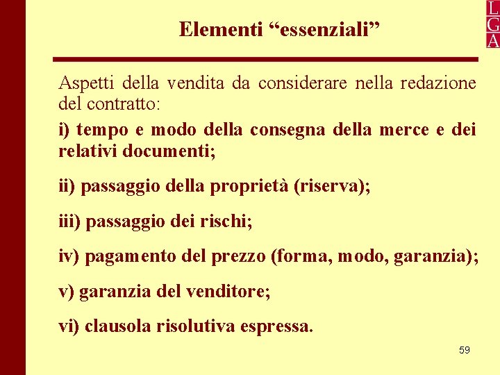 Elementi “essenziali” Aspetti della vendita da considerare nella redazione del contratto: i) tempo e