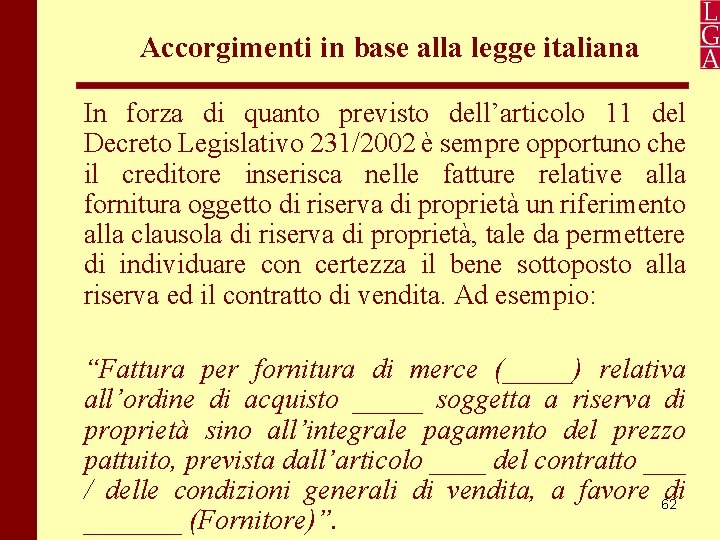 Accorgimenti in base alla legge italiana In forza di quanto previsto dell’articolo 11 del