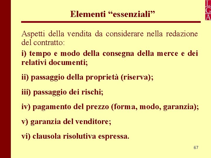 Elementi “essenziali” Aspetti della vendita da considerare nella redazione del contratto: i) tempo e