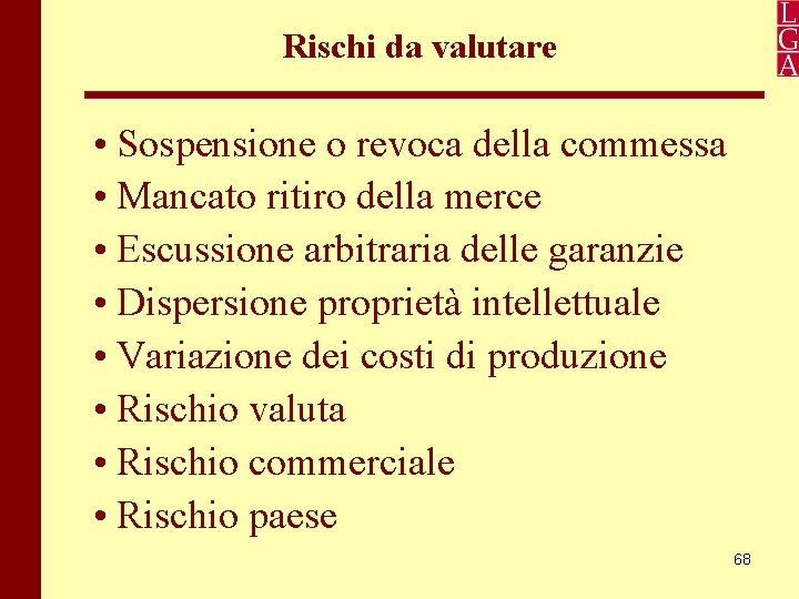 Rischi da valutare • Sospensione o revoca della commessa • Mancato ritiro della merce