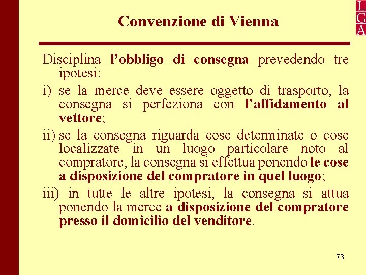 Convenzione di Vienna Disciplina l’obbligo di consegna prevedendo tre ipotesi: i) se la merce