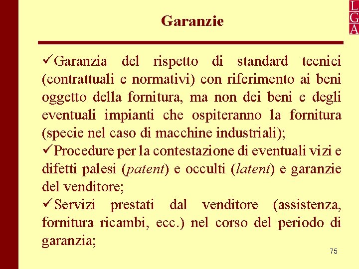 Garanzie Garanzia del rispetto di standard tecnici (contrattuali e normativi) con riferimento ai beni