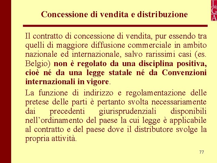 Concessione di vendita e distribuzione Il contratto di concessione di vendita, pur essendo tra