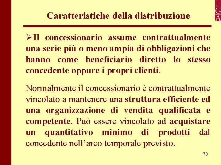 Caratteristiche della distribuzione Il concessionario assume contrattualmente una serie più o meno ampia di