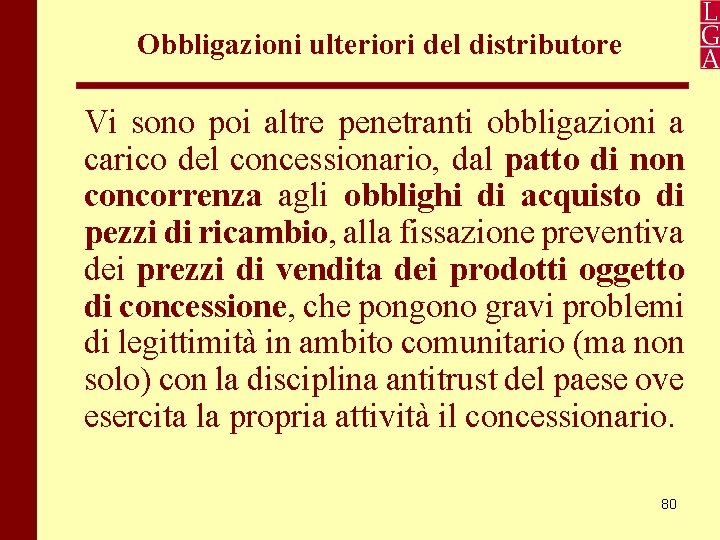 Obbligazioni ulteriori del distributore Vi sono poi altre penetranti obbligazioni a carico del concessionario,