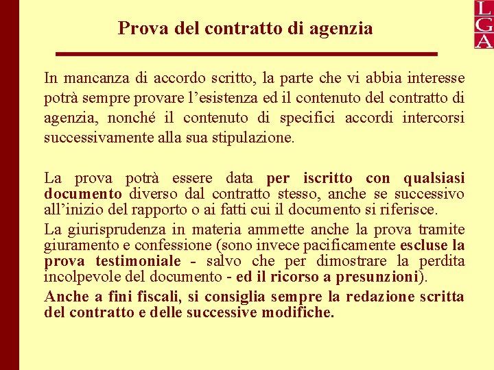 Prova del contratto di agenzia In mancanza di accordo scritto, la parte che vi