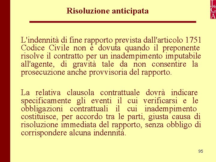 Risoluzione anticipata L'indennità di fine rapporto prevista dall'articolo 1751 Codice Civile non è dovuta