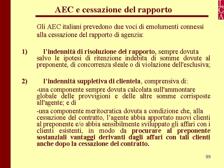 AEC e cessazione del rapporto Gli AEC italiani prevedono due voci di emolumenti connessi