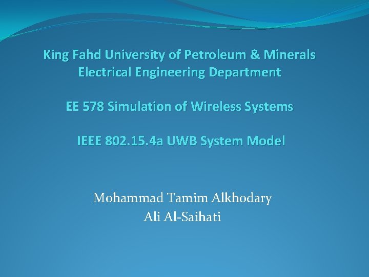  King Fahd University of Petroleum & Minerals Electrical Engineering Department EE 578 Simulation