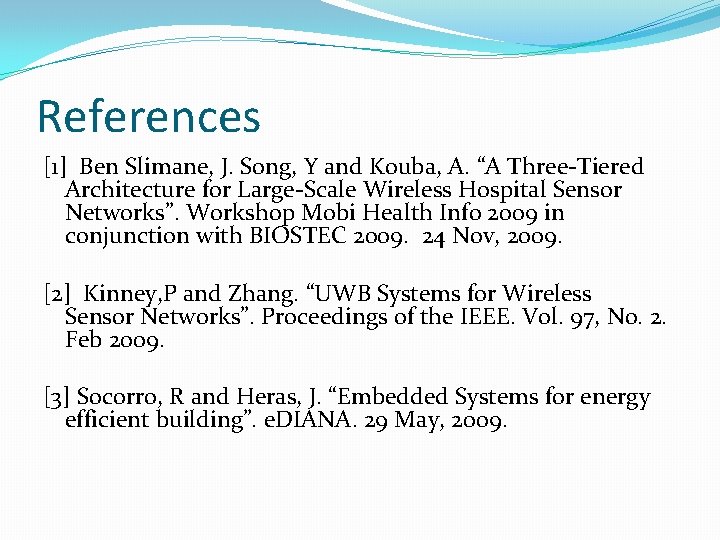 References [1] Ben Slimane, J. Song, Y and Kouba, A. “A Three-Tiered Architecture for