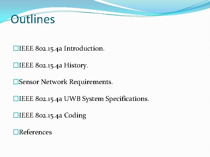 Outlines �IEEE 802. 15. 4 a Introduction. �IEEE 802. 15. 4 a History. �Sensor