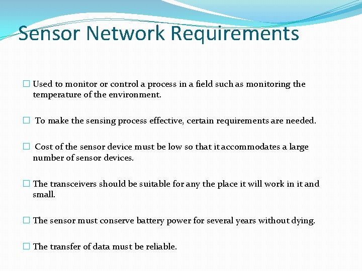 Sensor Network Requirements � Used to monitor or control a process in a field