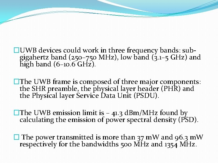 �UWB devices could work in three frequency bands: subgigahertz band (250– 750 MHz), low