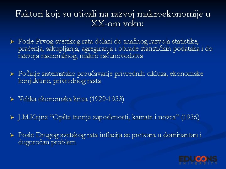 Faktori koji su uticali na razvoj makroekonomije u XX-om veku: Ø Posle Prvog svetskog