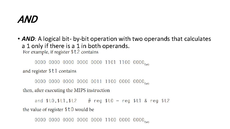 AND • AND: A logical bit- by-bit operation with two operands that calculates a