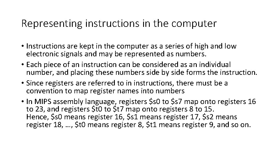 Representing instructions in the computer • Instructions are kept in the computer as a