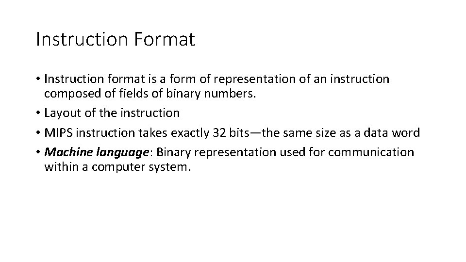 Instruction Format • Instruction format is a form of representation of an instruction composed