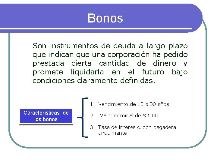 Bonos Son instrumentos de deuda a largo plazo que indican que una corporación ha