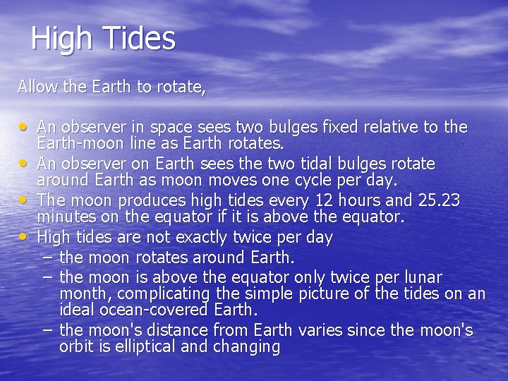 High Tides Allow the Earth to rotate, • An observer in space sees two