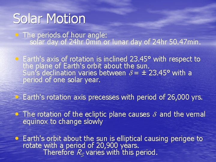 Solar Motion • The periods of hour angle: solar day of 24 hr 0