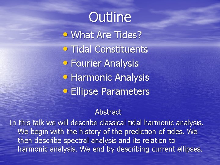 Outline • What Are Tides? • Tidal Constituents • Fourier Analysis • Harmonic Analysis