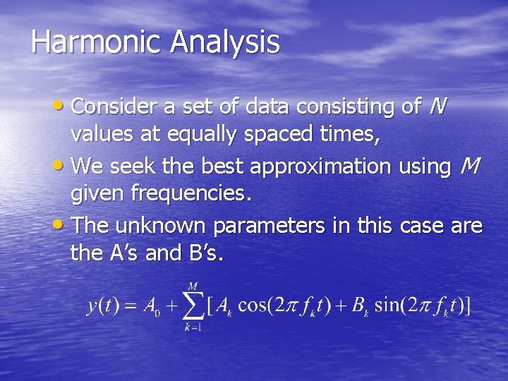 Harmonic Analysis • Consider a set of data consisting of N values at equally