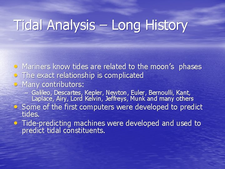 Tidal Analysis – Long History • Mariners know tides are related to the moon’s