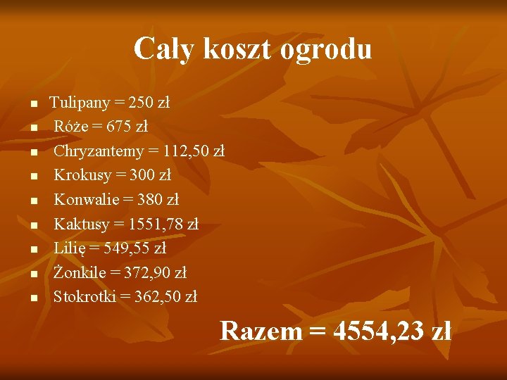 Cały koszt ogrodu n n n n n Tulipany = 250 zł Róże =