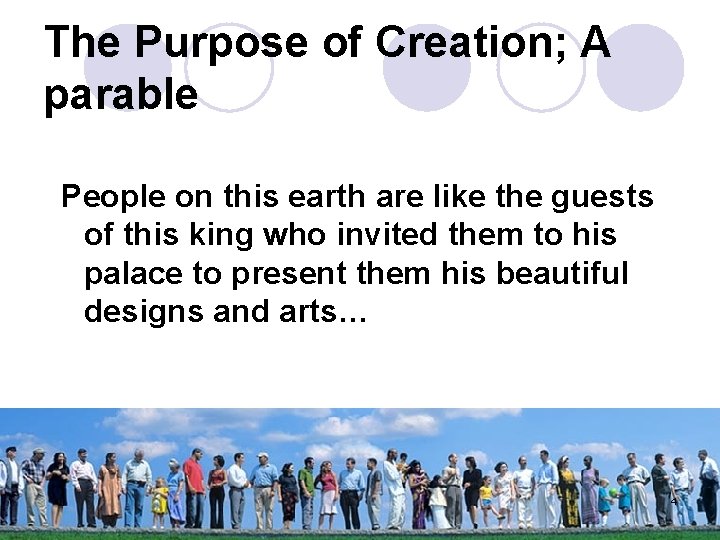 The Purpose of Creation; A parable People on this earth are like the guests