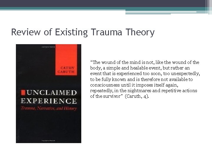 Review of Existing Trauma Theory “The wound of the mind is not, like the