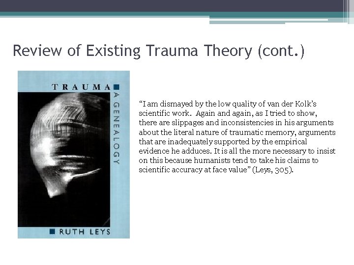 Review of Existing Trauma Theory (cont. ) “I am dismayed by the low quality