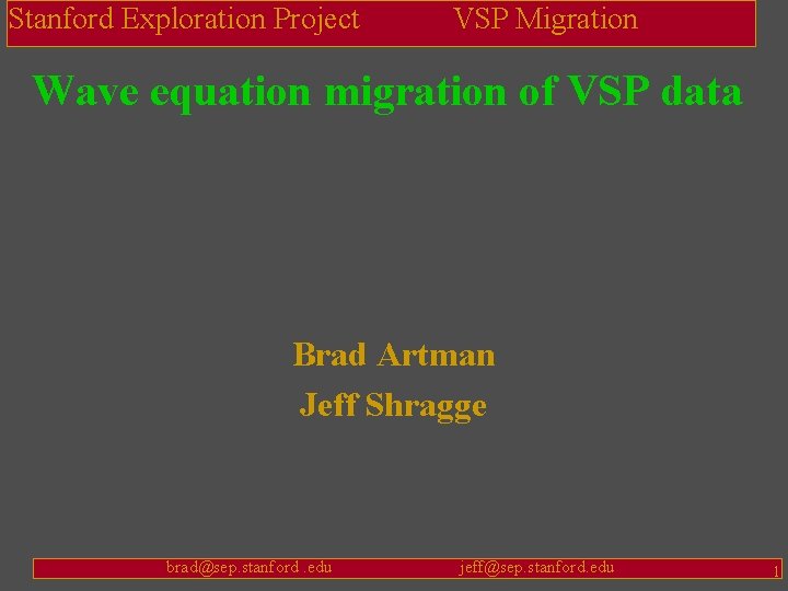 Stanford Exploration Project VSP Migration Wave equation migration of VSP data Brad Artman Jeff