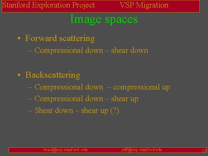 Stanford Exploration Project VSP Migration Image spaces • Forward scattering – Compressional down –