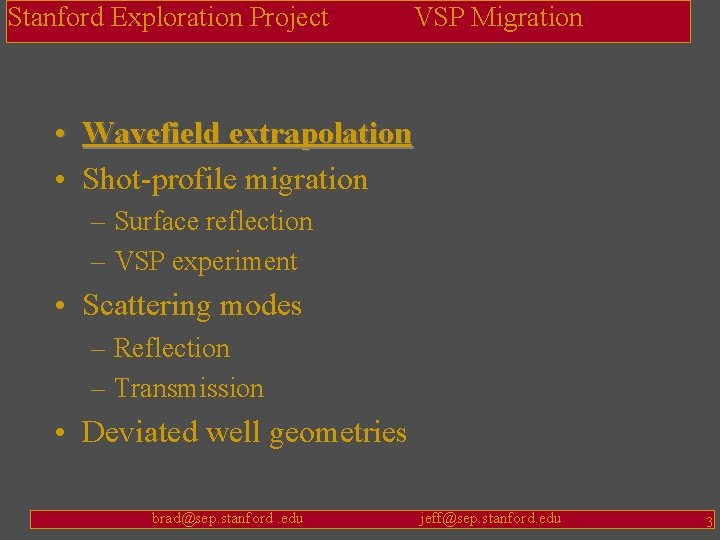 Stanford Exploration Project VSP Migration • Wavefield extrapolation • Shot-profile migration – Surface reflection