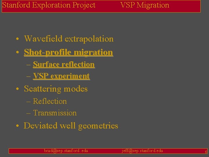 Stanford Exploration Project VSP Migration • Wavefield extrapolation • Shot-profile migration – Surface reflection