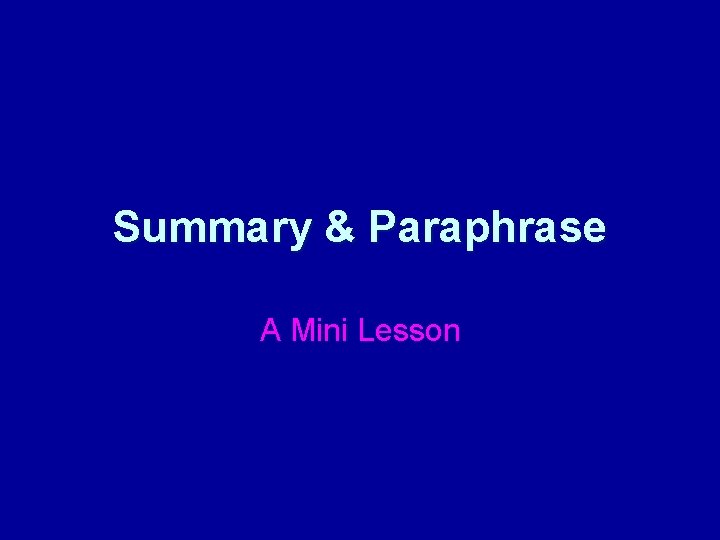 Summary & Paraphrase A Mini Lesson 