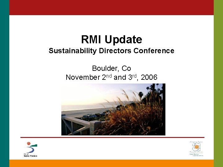 RMI Update Sustainability Directors Conference Boulder, Co November 2 nd and 3 rd, 2006