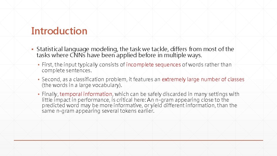 Introduction ▪ Statistical language modeling, the task we tackle, differs from most of the Introduction ▪ Statistical language modeling, the task we tackle, differs from most of the