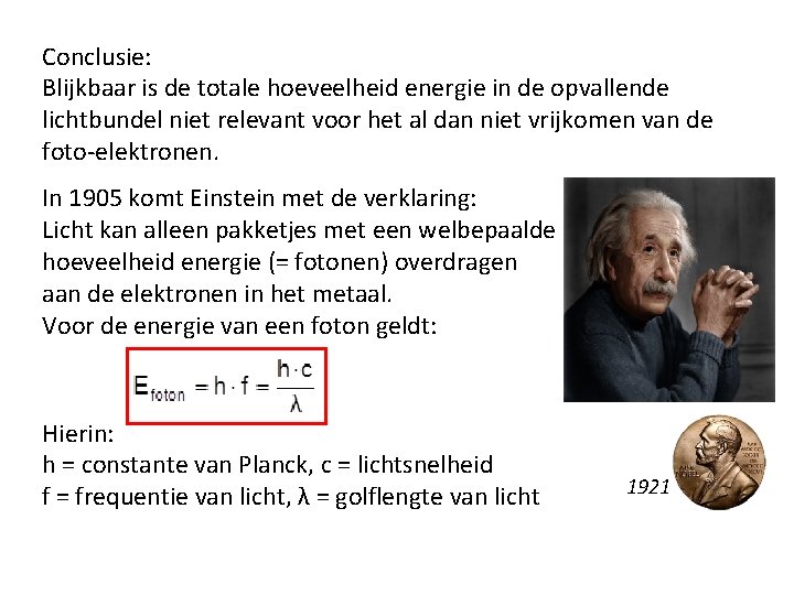 Conclusie: Blijkbaar is de totale hoeveelheid energie in de opvallende lichtbundel niet relevant voor Conclusie: Blijkbaar is de totale hoeveelheid energie in de opvallende lichtbundel niet relevant voor