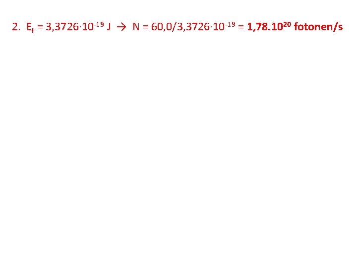 2. Ef = 3, 3726· 10 -19 J → N = 60, 0/3, 3726· 2. Ef = 3, 3726· 10 -19 J → N = 60, 0/3, 3726·