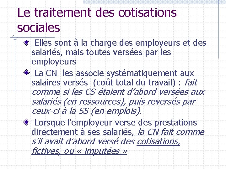 Le traitement des cotisations sociales Elles sont à la charge des employeurs et des