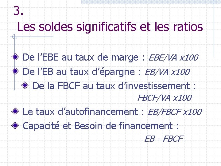 3. Les soldes significatifs et les ratios De l’EBE au taux de marge :