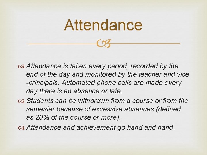 Attendance is taken every period, recorded by the end of the day and monitored