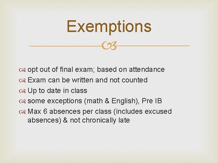 Exemptions opt out of final exam; based on attendance Exam can be written and