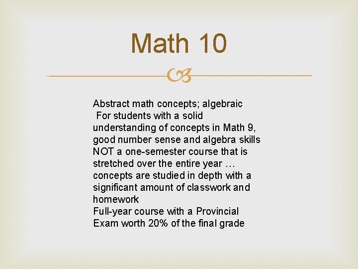 Math 10 Abstract math concepts; algebraic For students with a solid understanding of concepts