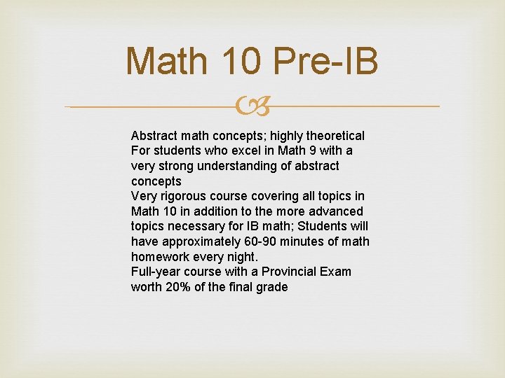 Math 10 Pre-IB Abstract math concepts; highly theoretical For students who excel in Math