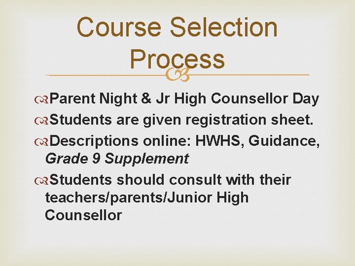Course Selection Process Parent Night & Jr High Counsellor Day Students are given registration