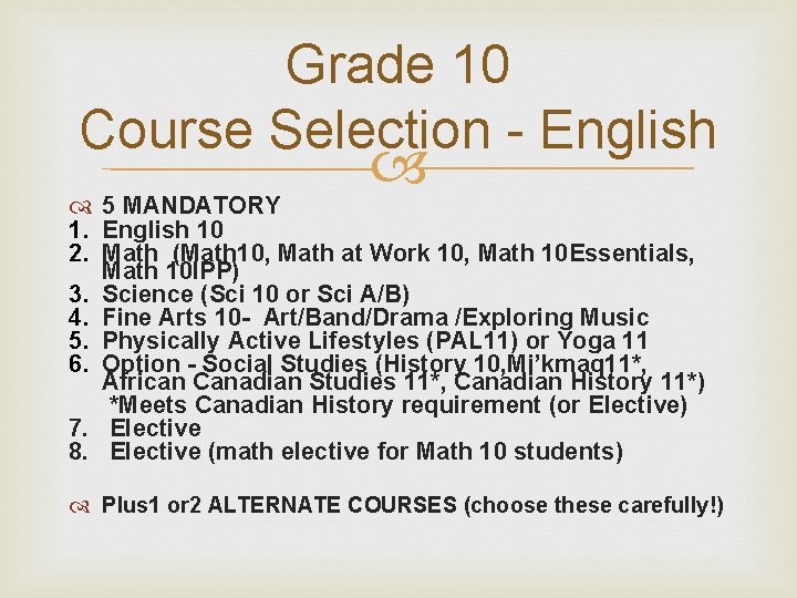 Grade 10 Course Selection - English 5 MANDATORY 1. English 10 2. Math (Math