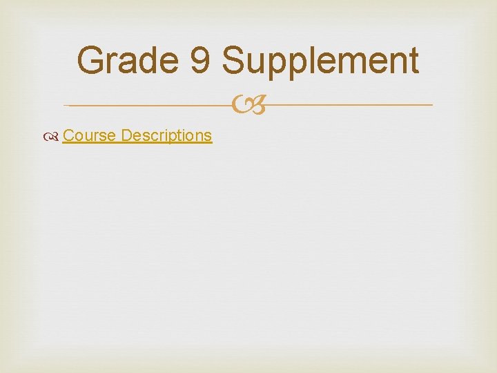 Grade 9 Supplement Course Descriptions 