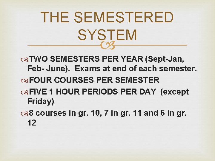 THE SEMESTERED SYSTEM TWO SEMESTERS PER YEAR (Sept-Jan, Feb- June). Exams at end of